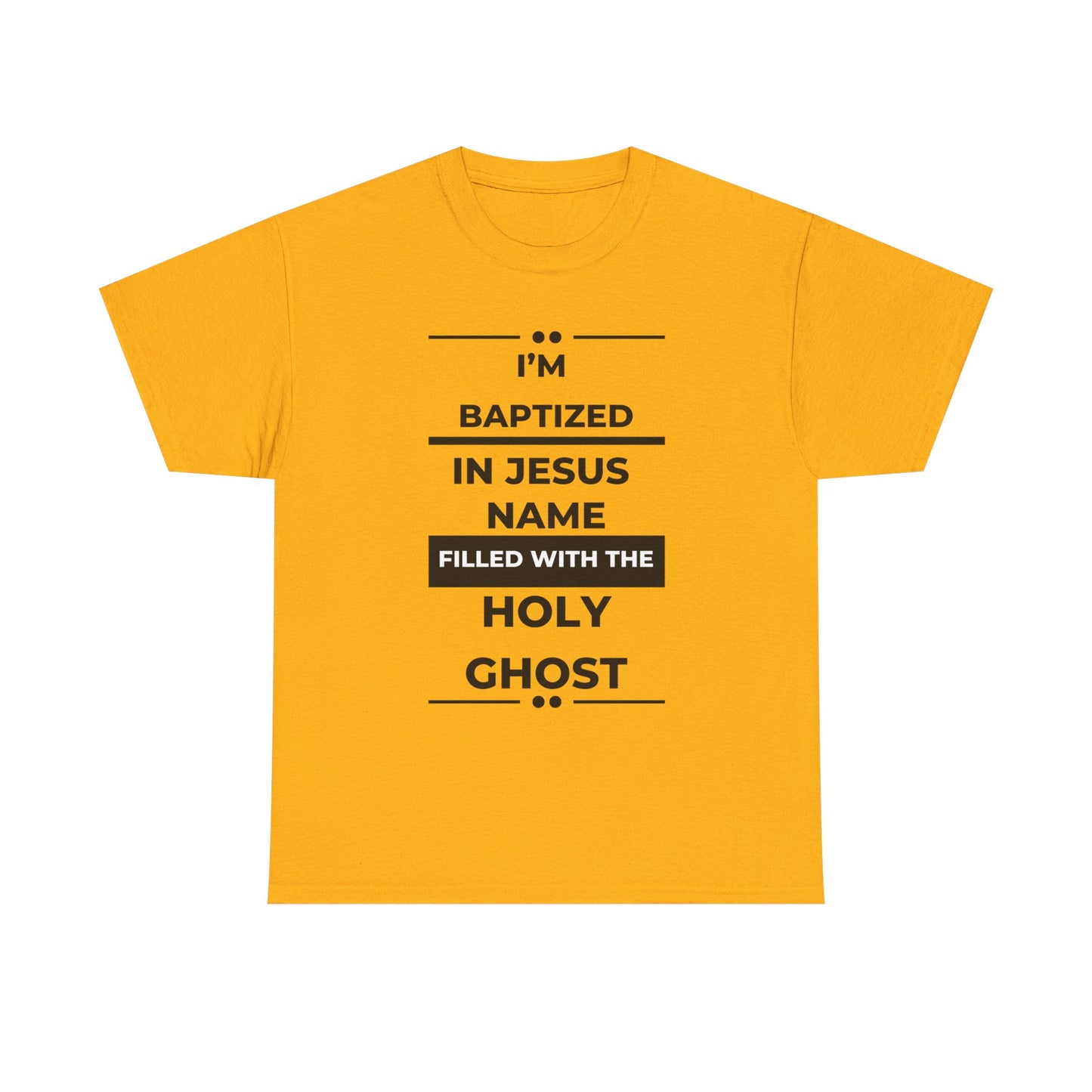 Baptismal Statement Tee - I'm Baptized in Jesus Name, Filled with the Holy Ghost