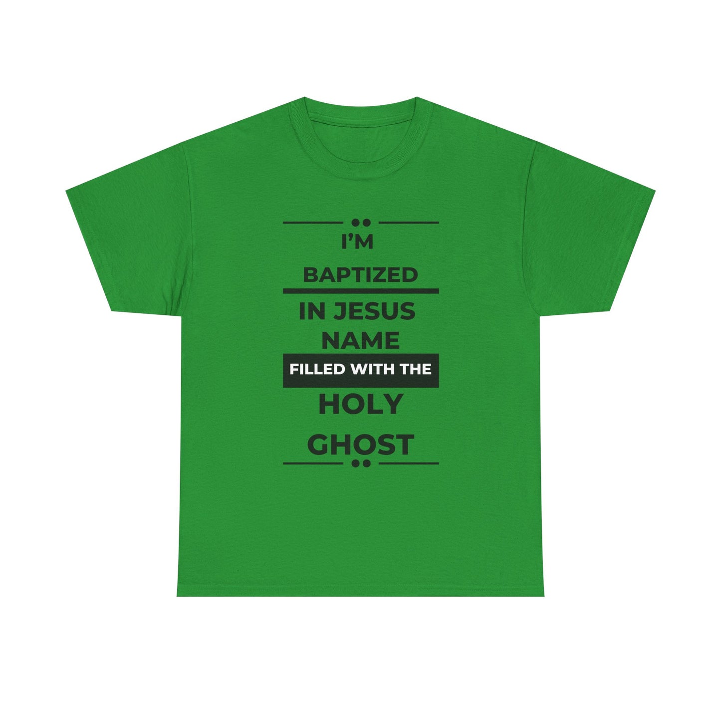 Baptismal Statement Tee - I'm Baptized in Jesus Name, Filled with the Holy Ghost