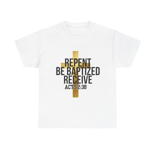 Faith-Inspired Unisex Heavy Cotton Tee - Repent, Be Baptized, Receive - Perfect for Religious Events